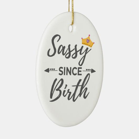 Sassy Girl Gift Sassy sinds geboorte Gift Keramisch Ornament (Rechts)
