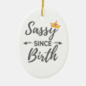 Sassy Girl Gift Sassy sinds geboorte Gift Keramisch Ornament (Voorkant)