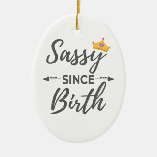 Sassy Girl Gift Sassy sinds geboorte Gift Keramisch Ornament