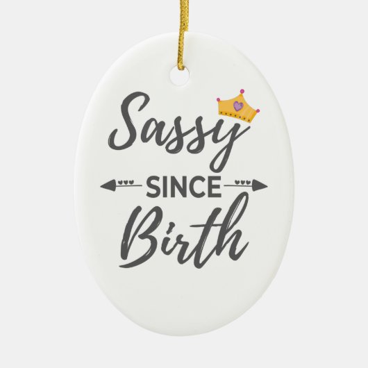 Sassy Girl Gift Sassy sinds geboorte Gift Keramisch Ornament (Voorkant)