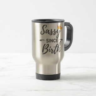 Sassy Girl Gift Sassy sinds geboorte Gift Reisbeker