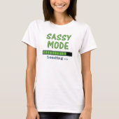 Sassy Mode Loading … T-shirt (Voorkant)