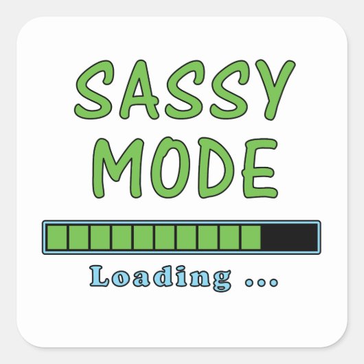 Sassy Mode Loading … Vierkante Sticker (Voorkant)