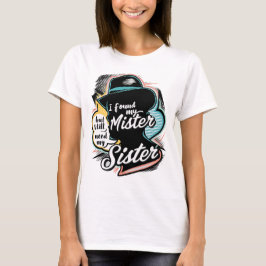 Sassy "Nog steeds mijn zus nodig" zusterschap cita T-shirt