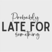 Sassy Personality Attitude Quote Sticker #7 (Voorkant)