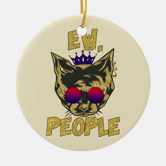 Sassy Royal Cat - "Ew. Mensen" Grappige kattenlief Keramisch Ornament (Voorkant)