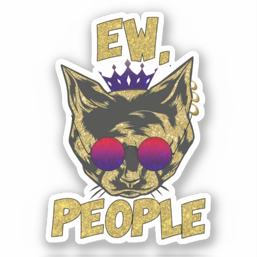 Sassy Royal Cat - "Ew. Mensen" Grappige kattenlief Sticker (Voorkant)