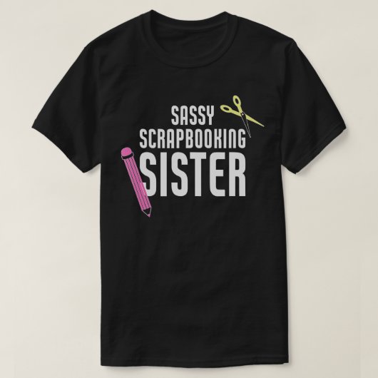 Sassy Scrapbooking Zuster Funny Crafting T-shirt (Design voorkant)