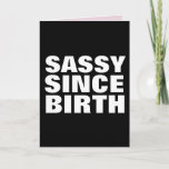 SASSY SINCE BIRTH BIRTHDAY DAUGHTER CARDS KAART<br><div class="desc">SASSY SINCE BIRTH WENSKAART VOOR HAAR</div>