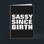 SASSY SINCE BIRTH BIRTHDAY DAUGHTER KAARTEN<br><div class="desc">SASSY SINCE BIRTH WENSKAART VOOR HAAR</div>