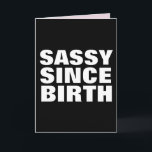 SASSY SINCE BIRTH BIRTHDAY DAUGHTER KAARTEN<br><div class="desc">SASSY SINCE BIRTH WENSKAART VOOR HAAR</div>