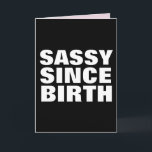 SASSY SINCE BIRTH BIRTHDAY DAUGHTER KAARTEN<br><div class="desc">SASSY SINCE BIRTH WENSKAART VOOR HAAR</div>