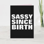 SASSY SINCE BIRTH BIRTHDAY DAUGHTER KAARTEN<br><div class="desc">SASSY SINCE BIRTH WENSKAART VOOR HAAR</div>