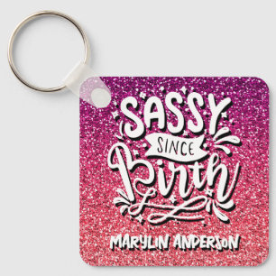 SASSY SINCE BIRTH CUSTOM GLITTER TYPOGRAPHY SLEUTELHANGER