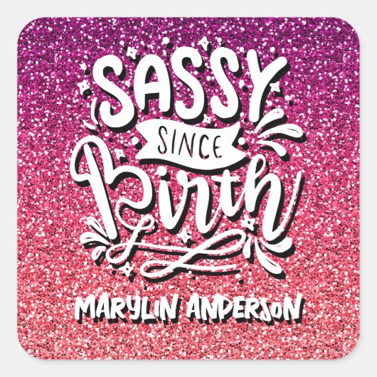 SASSY SINCE BIRTH CUSTOM GLITTER TYPOGRAPHY VIERKANTE STICKER (Voorkant)