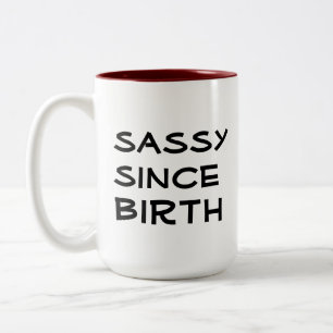Sassy sinds de geboorte Grappig Koffie mok Ontwerp