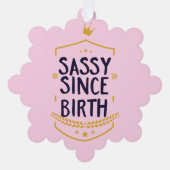 Sassy sinds de geboorte humoristische grappige hou ornament kaart (Voorkant)