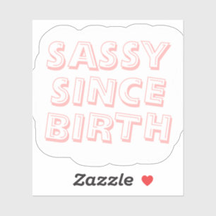 Sassy sinds de geboorte sticker