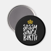 Sassy sinds geboorte Fabulous Queen Birthday Girl Magneet (Voorkant / Achterkant)