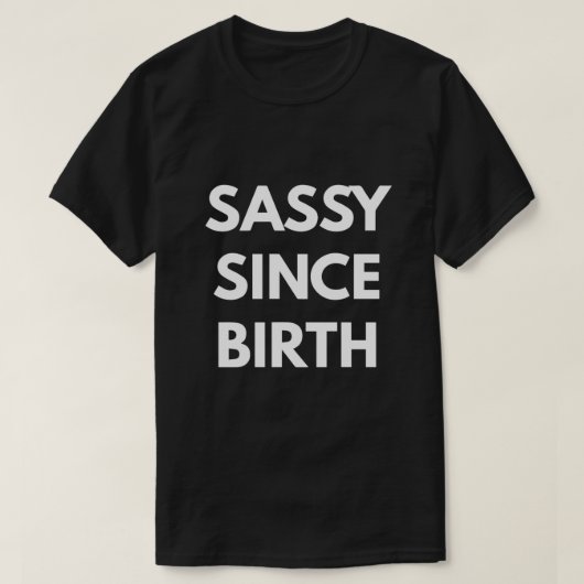 Sassy sinds geboorte t-shirt (Design voorkant)