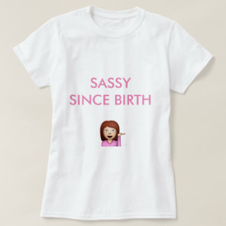 sassy sinds haar geboorte , meisje emoji schattig  t-shirt