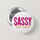 Sassy, sinds voor altijd. ronde button 5,7 cm (Voorkant /achterkant)