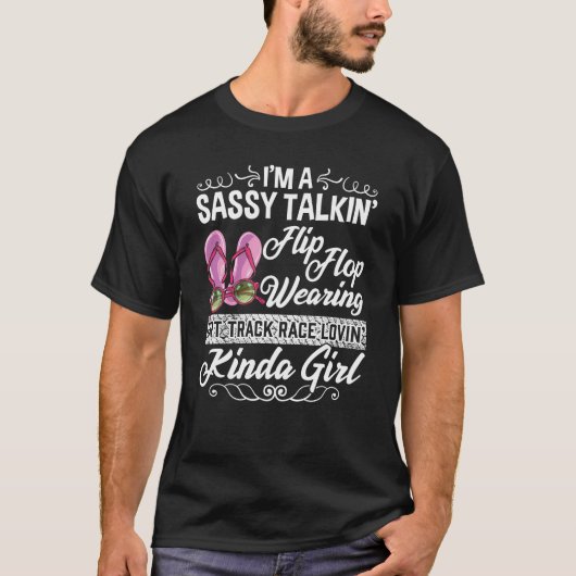 Sassy Talking Dirt Track Race Loving Kinda Girl T-shirt (Voorkant)