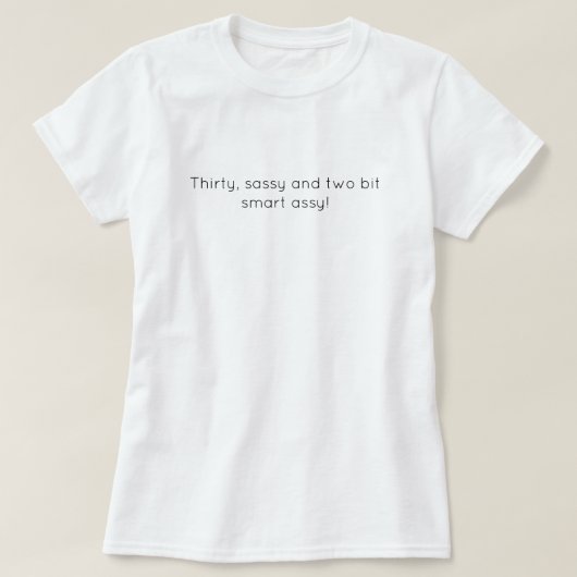 Sassy Thirty T-shirt (Design voorkant)