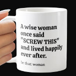 Sassy Wise Woman Koffiemok<br><div class="desc">Op een gezegde op de voor- en achterkant van deze mok staat: "Een wijze vrouw zei ooit 'Screw This' en leefde nog lang en gelukkig." Een naam wordt verticaal op de zijkant afgedrukt of laat dat gebied leeg als u niet wilt afdrukken. Maakt een leuk cadeau of perfect voor jezelf....</div>