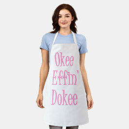 Sassy Woman Funny Gezegde Okee Effin' Dokee Schort