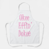 Sassy Woman Funny Gezegde Okee Effin' Dokee Schort (Voorkant)