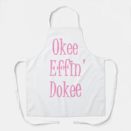 Sassy Woman Funny Gezegde Okee Effin' Dokee Schort