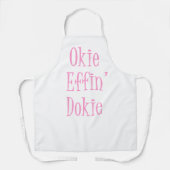 Sassy Woman Funny Gezegde Okie Effin' Dokie Apron Schort (Voorkant)