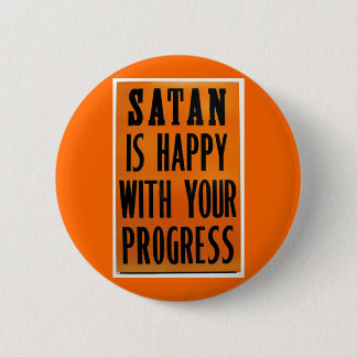 Satan is blij met uw vooruitgang ronde button 5,7 cm
