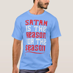 Satan is de reden voor het seizoen dat de sluier h t-shirt
