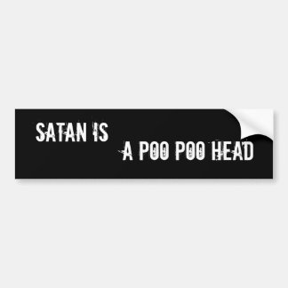Satan is een Poo Poo hoofd Bumpersticker