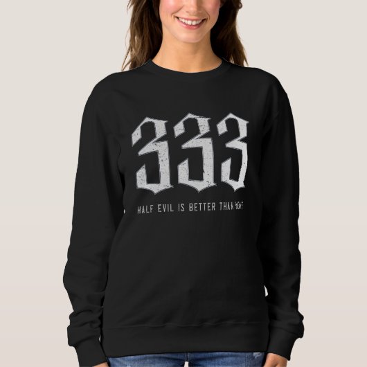 Satanisme Goth Black Metal 333 Half Evil Grappig O Trui (Voorkant)