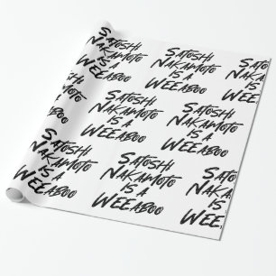 SATOSHI NAKAMOTO IS EEN WEEABOO CADEAUPAPIER