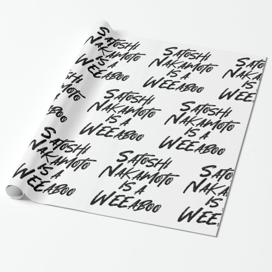 SATOSHI NAKAMOTO IS EEN WEEABOO CADEAUPAPIER (Uitgerold)