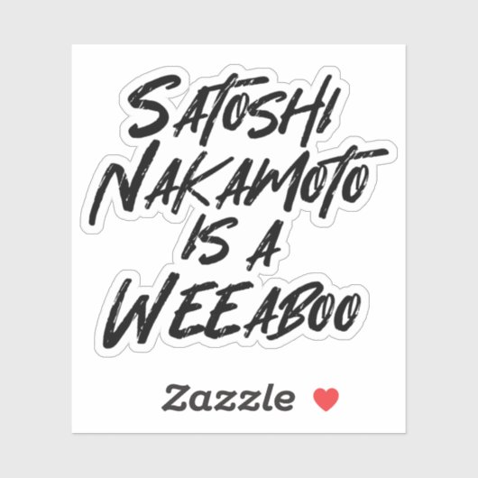SATOSHI NAKAMOTO IS EEN WEEABOO STICKER (Vel)