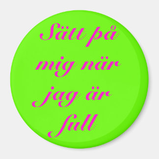 Sätt på mig när jag är full magneet
