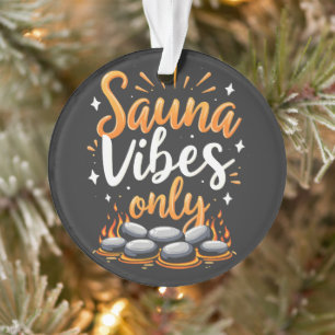 Sauna Vibes Only Sauna Enthusiast Spa Dag Ornament
