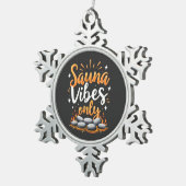 Sauna Vibes Only Sauna Enthusiast Spa Dag Tin Sneeuwvlok Ornament (Rechts)