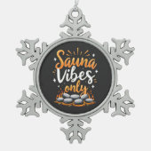 Sauna Vibes Only Sauna Enthusiast Spa Dag Tin Sneeuwvlok Ornament (Voorkant)