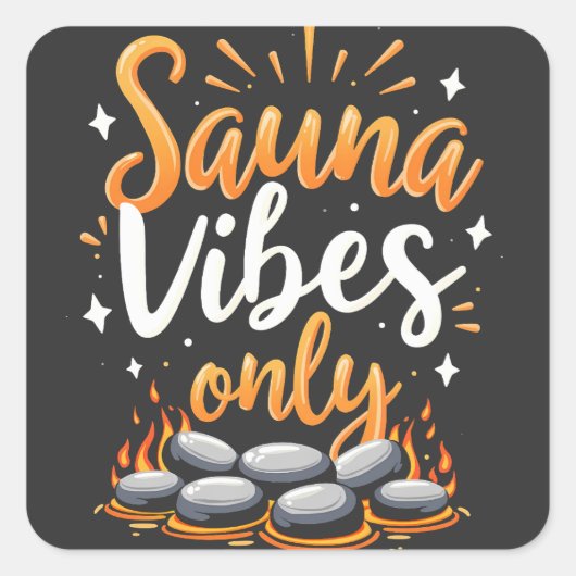 Sauna Vibes Only Sauna Enthusiast Spa Dag Vierkante Sticker (Voorkant)