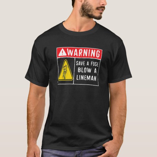 Save A Fuse Blow A Lineman  Lineman  1 T-shirt (Voorkant)