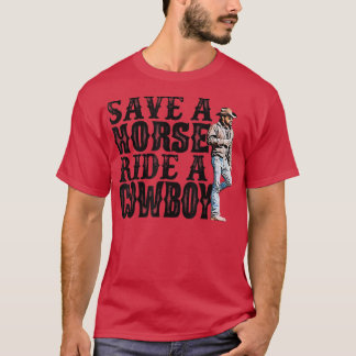 Save A Horse Ride A Cowboy T-shirt488 T-shirt