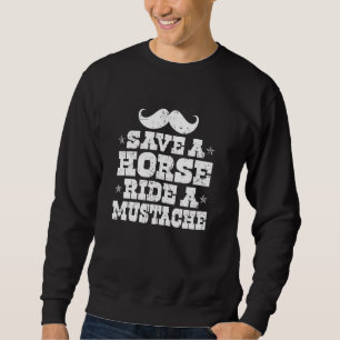 Save A Horse Ride A Mustache Rodeo Lover Trui