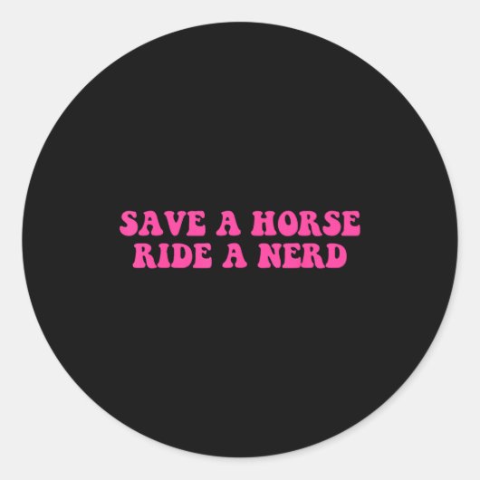 Save A Horse Ride A Nerd Funny Quote  Ronde Sticker (Voorkant)