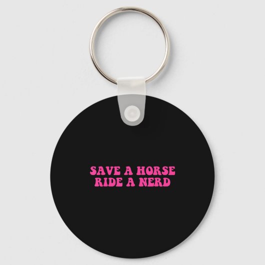 Save A Horse Ride A Nerd Funny Quote  Sleutelhanger (Voorkant)